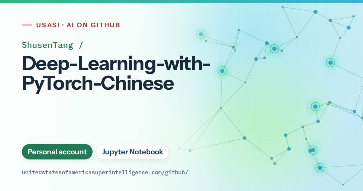Generated teal constellation network artwork for ShusenTang/Deep-Learning-with-PyTorch-Chinese, labeled USASI · AI on GitHub, with Personal account · Jupyter Notebook.