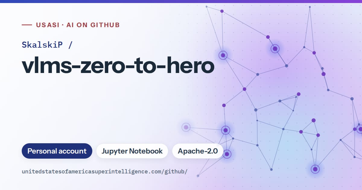 Generated blue constellation network artwork for SkalskiP/vlms-zero-to-hero, labeled USASI · AI on GitHub, with Personal account · Jupyter Notebook · Apache-2.0.