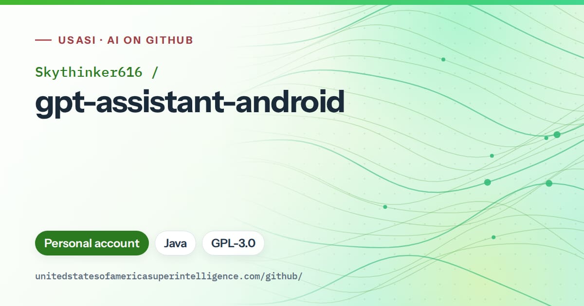 Generated green flowing-wave artwork for Skythinker616/gpt-assistant-android, labeled USASI · AI on GitHub, with Personal account · Java · GPL-3.0.