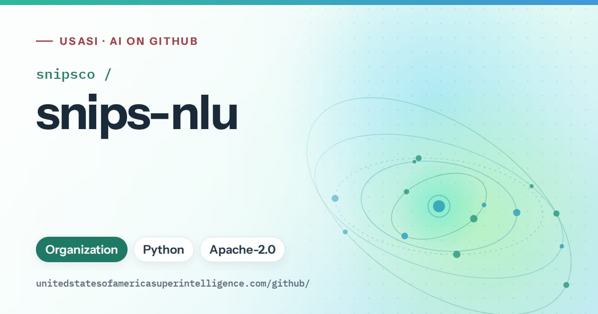 Generated teal orbit artwork for snipsco/snips-nlu, labeled USASI · AI on GitHub, with Organization · Python · Apache-2.0.