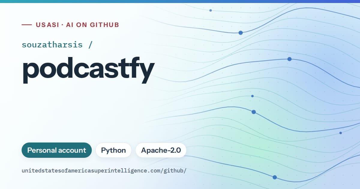 Generated teal flowing-wave artwork for souzatharsis/podcastfy, labeled USASI · AI on GitHub, with Personal account · Python · Apache-2.0.