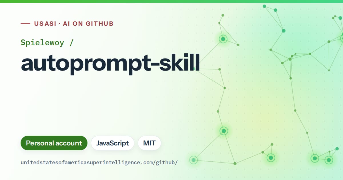 Generated green constellation network artwork for Spielewoy/autoprompt-skill, labeled USASI · AI on GitHub, with Personal account · JavaScript · MIT.