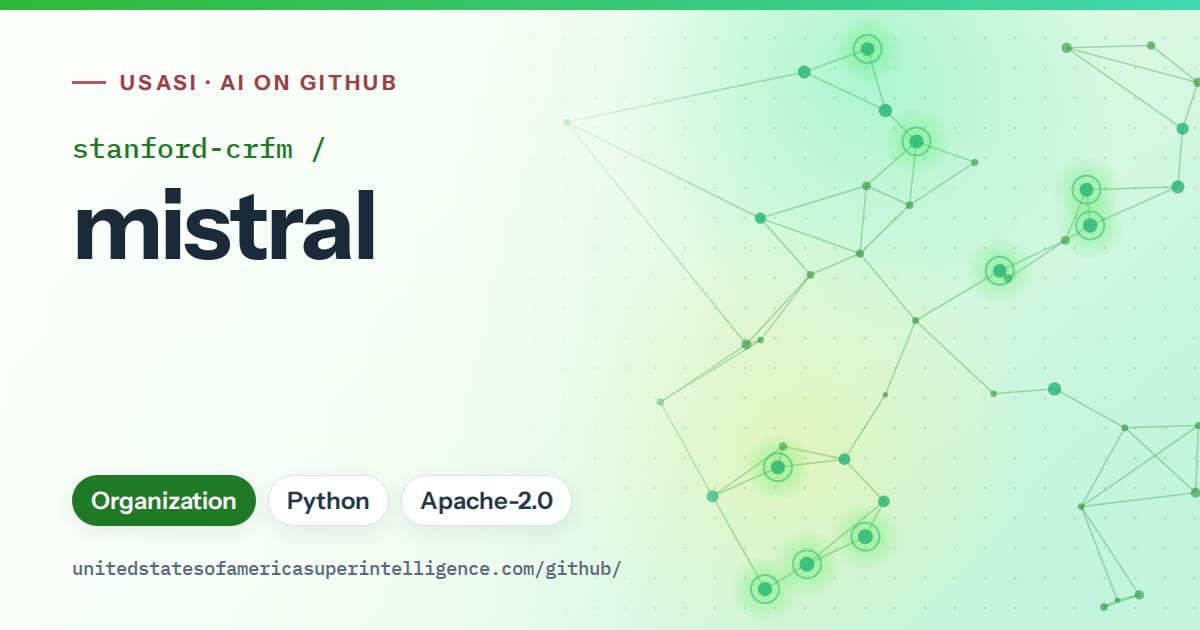 Generated green constellation network artwork for stanford-crfm/mistral, labeled USASI · AI on GitHub, with Organization · Python · Apache-2.0.