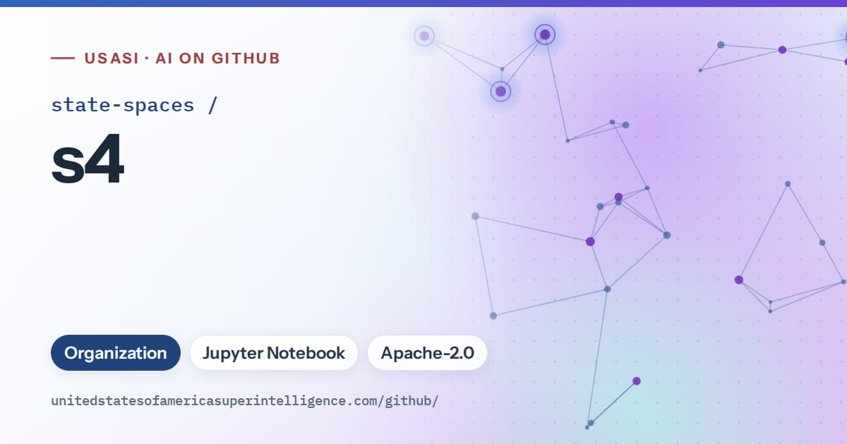 Generated blue constellation network artwork for state-spaces/s4, labeled USASI · AI on GitHub, with Organization · Jupyter Notebook · Apache-2.0.