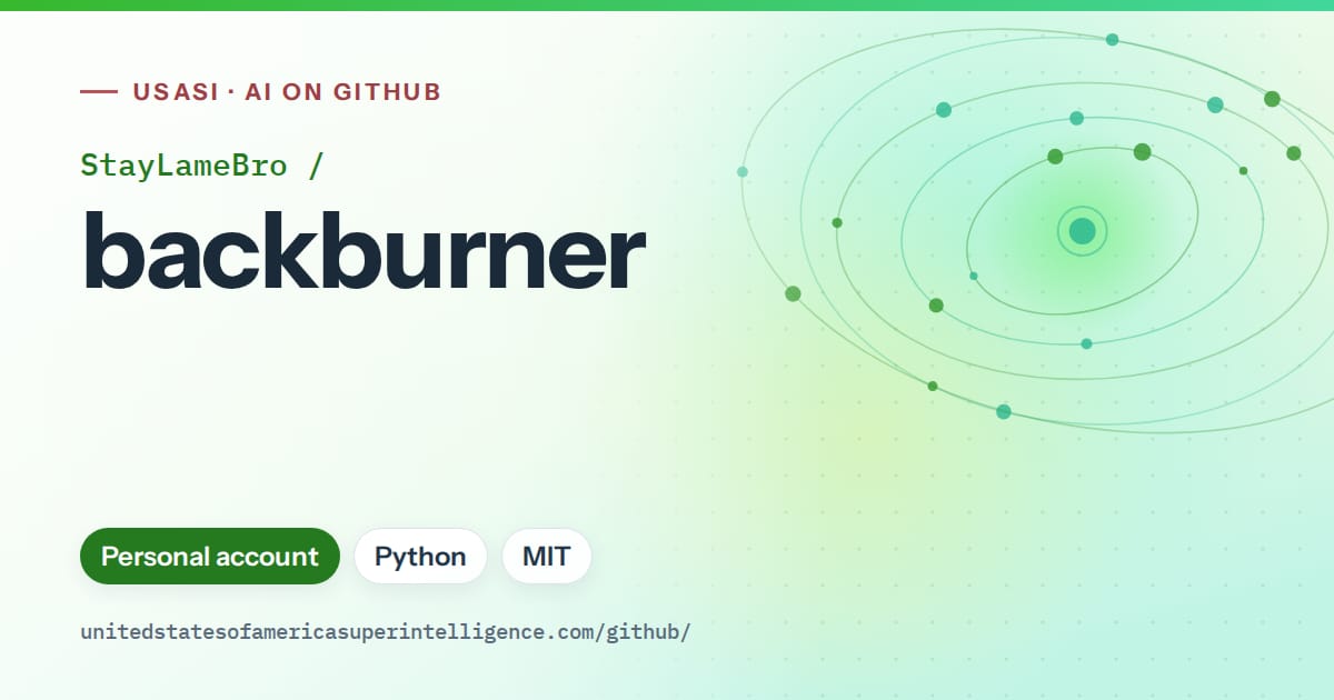 Generated green orbit artwork for StayLameBro/backburner, labeled USASI · AI on GitHub, with Personal account · Python · MIT.