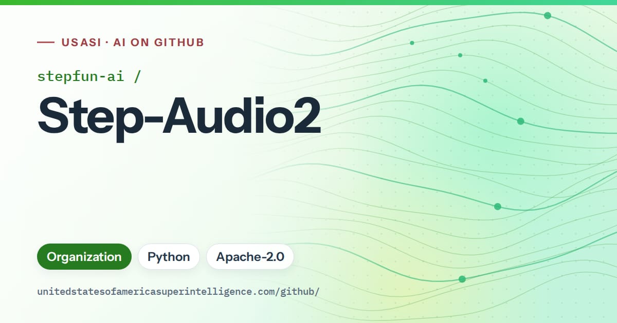 Generated green flowing-wave artwork for stepfun-ai/Step-Audio2, labeled USASI · AI on GitHub, with Organization · Python · Apache-2.0.