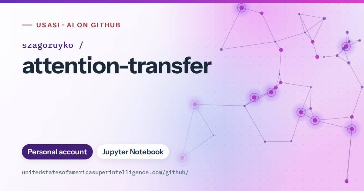 Generated violet constellation network artwork for szagoruyko/attention-transfer, labeled USASI · AI on GitHub, with Personal account · Jupyter Notebook.