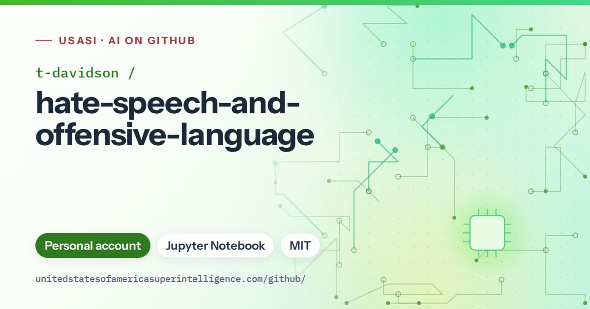 Generated green circuit-trace artwork for t-davidson/hate-speech-and-offensive-language, labeled USASI · AI on GitHub, with Personal account · Jupyter Notebook · MIT.