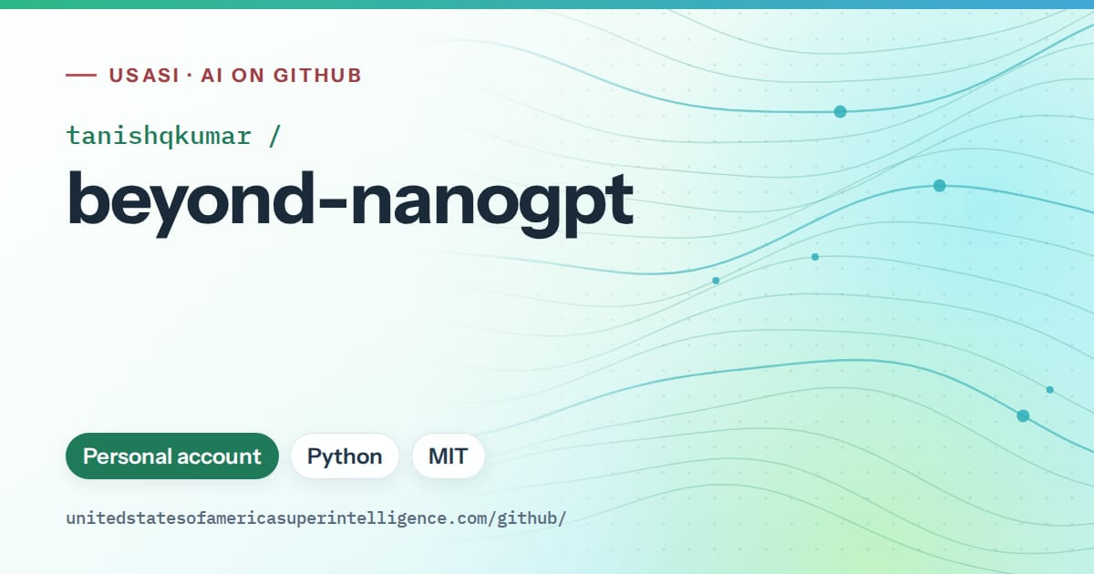 Generated teal flowing-wave artwork for tanishqkumar/beyond-nanogpt, labeled USASI · AI on GitHub, with Personal account · Python · MIT.