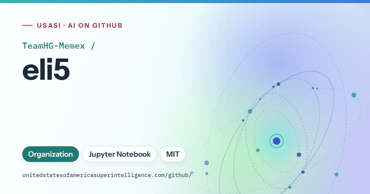 Generated teal orbit artwork for TeamHG-Memex/eli5, labeled USASI · AI on GitHub, with Organization · Jupyter Notebook · MIT.