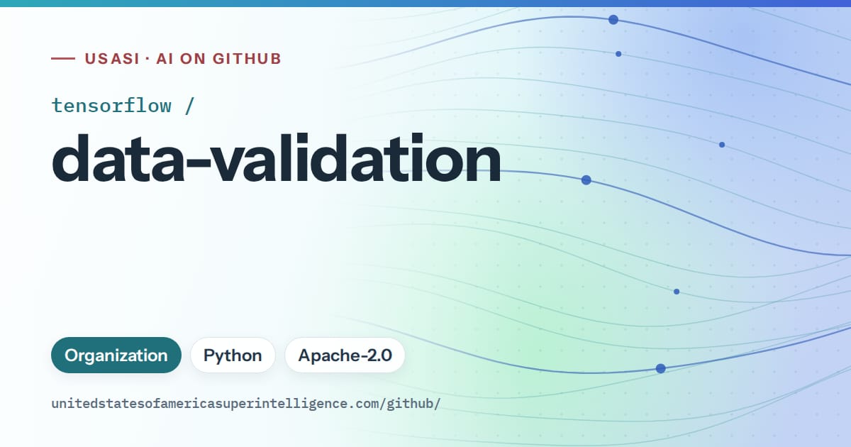 Generated teal flowing-wave artwork for tensorflow/data-validation, labeled USASI · AI on GitHub, with Organization · Python · Apache-2.0.