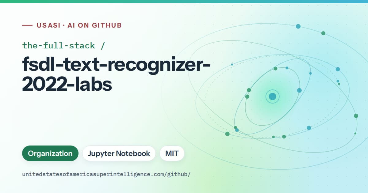 Generated teal orbit artwork for the-full-stack/fsdl-text-recognizer-2022-labs, labeled USASI · AI on GitHub, with Organization · Jupyter Notebook · MIT.
