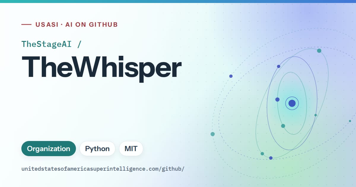 Generated teal orbit artwork for TheStageAI/TheWhisper, labeled USASI · AI on GitHub, with Organization · Python · MIT.