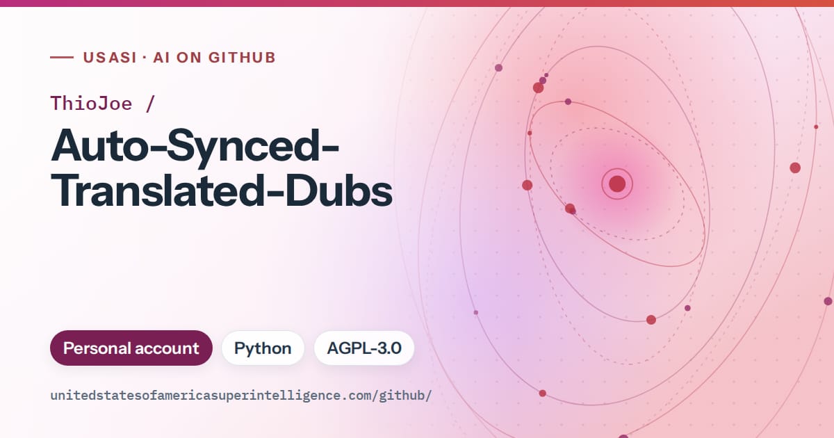 Generated pink orbit artwork for ThioJoe/Auto-Synced-Translated-Dubs, labeled USASI · AI on GitHub, with Personal account · Python · AGPL-3.0.