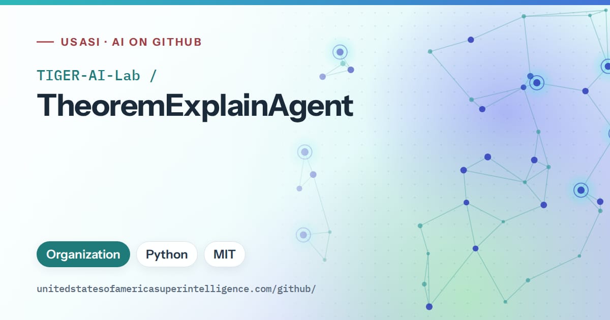 Generated teal constellation network artwork for TIGER-AI-Lab/TheoremExplainAgent, labeled USASI · AI on GitHub, with Organization · Python · MIT.