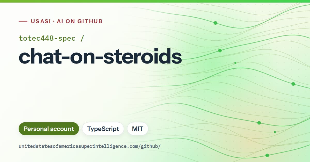Generated green flowing-wave artwork for totec448-spec/chat-on-steroids, labeled USASI · AI on GitHub, with Personal account · TypeScript · MIT.