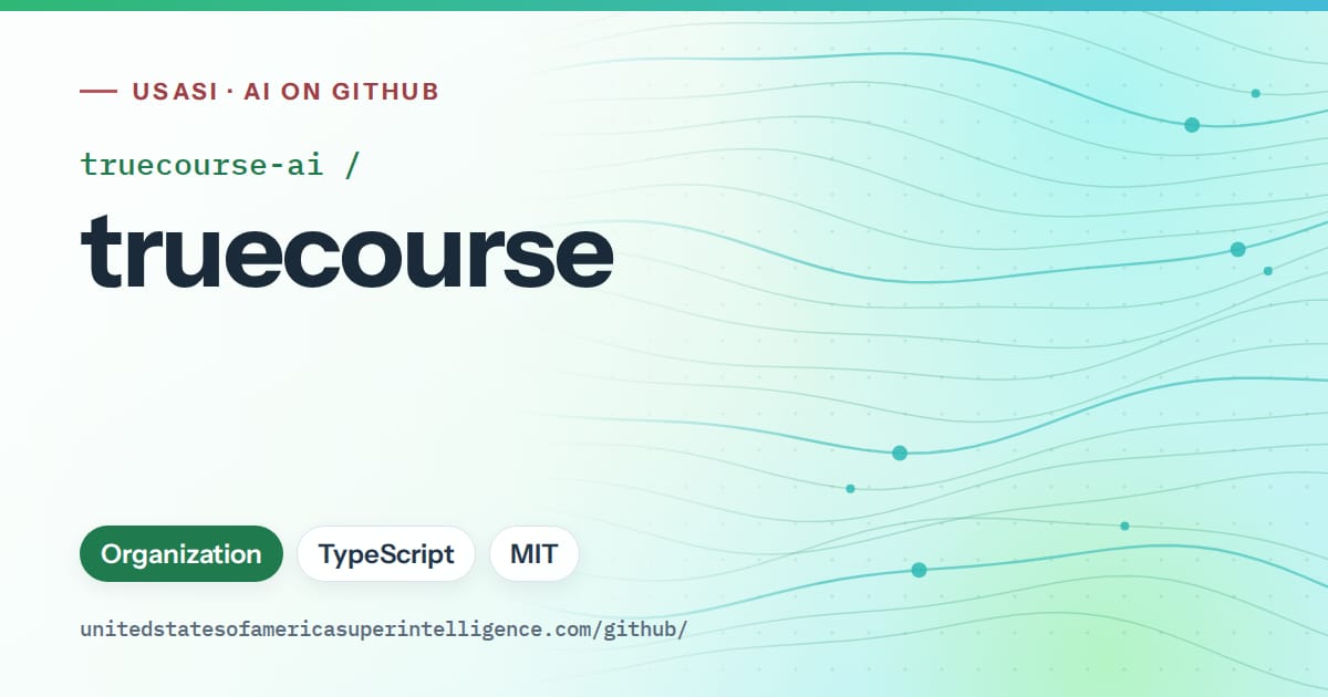 Generated teal flowing-wave artwork for truecourse-ai/truecourse, labeled USASI · AI on GitHub, with Organization · TypeScript · MIT.