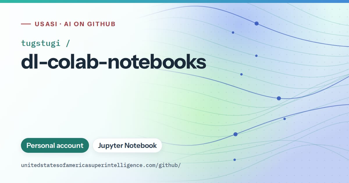 Generated teal flowing-wave artwork for tugstugi/dl-colab-notebooks, labeled USASI · AI on GitHub, with Personal account · Jupyter Notebook.