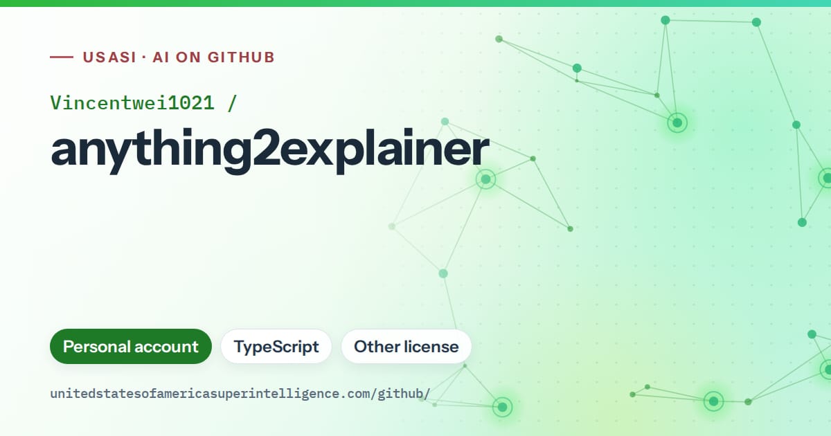 Generated green constellation network artwork for Vincentwei1021/anything2explainer, labeled USASI · AI on GitHub, with Personal account · TypeScript · Other license.