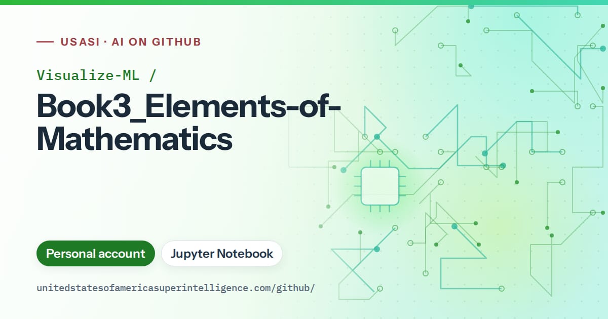 Generated green circuit-trace artwork for Visualize-ML/Book3_Elements-of-Mathematics, labeled USASI · AI on GitHub, with Personal account · Jupyter Notebook.