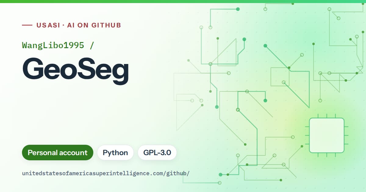 Generated green circuit-trace artwork for WangLibo1995/GeoSeg, labeled USASI · AI on GitHub, with Personal account · Python · GPL-3.0.