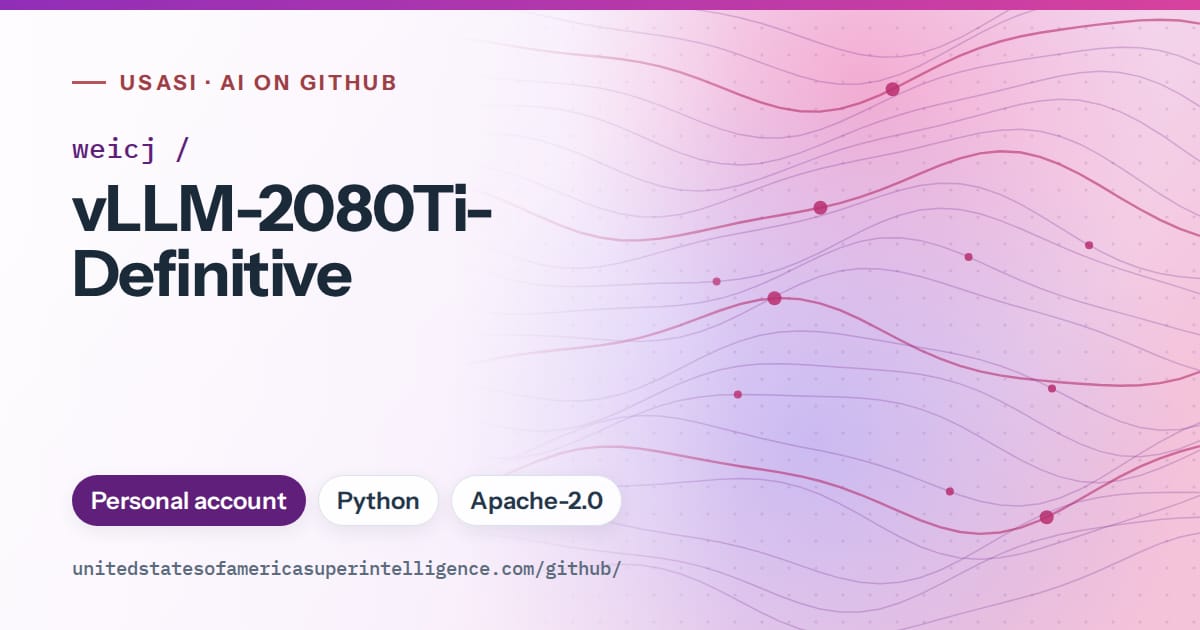 Generated violet flowing-wave artwork for weicj/vLLM-2080Ti-Definitive, labeled USASI · AI on GitHub, with Personal account · Python · Apache-2.0.