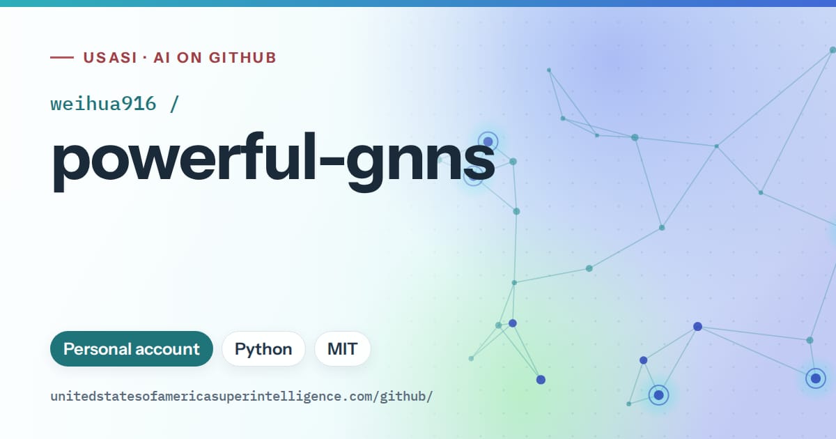 Generated teal constellation network artwork for weihua916/powerful-gnns, labeled USASI · AI on GitHub, with Personal account · Python · MIT.