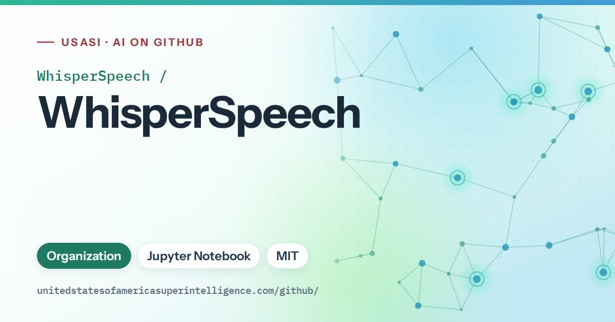 Generated teal constellation network artwork for WhisperSpeech/WhisperSpeech, labeled USASI · AI on GitHub, with Organization · Jupyter Notebook · MIT.