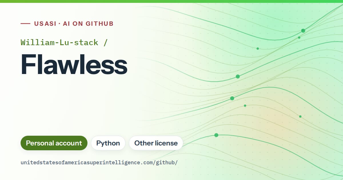 Generated green flowing-wave artwork for William-Lu-stack/Flawless, labeled USASI · AI on GitHub, with Personal account · Python · Other license.