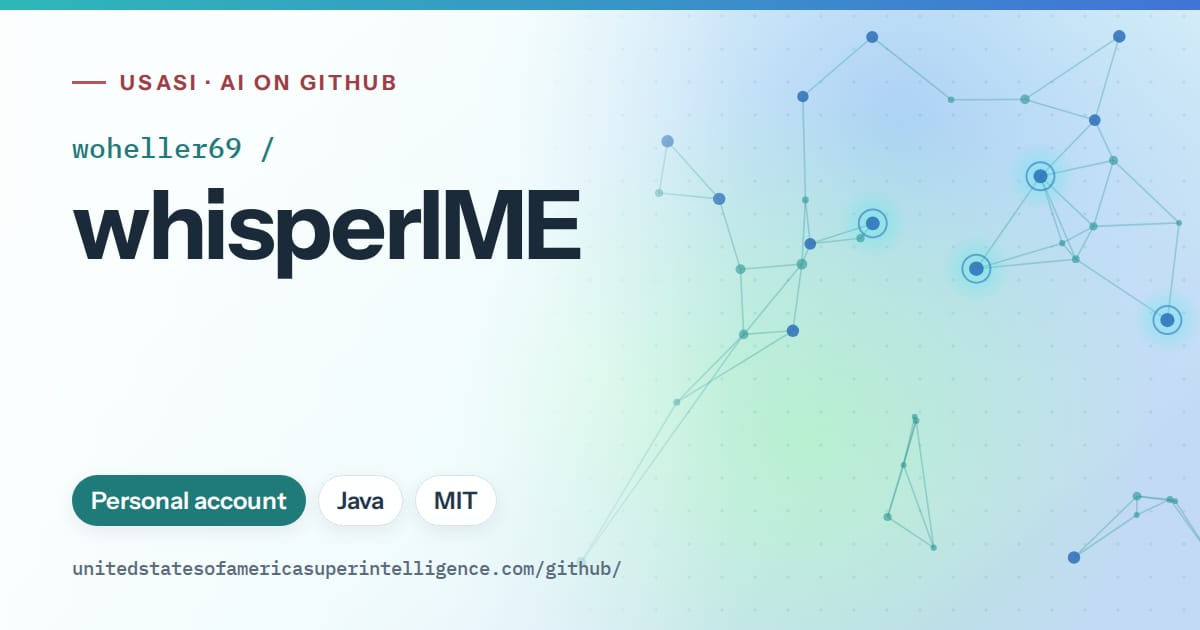 Generated teal constellation network artwork for woheller69/whisperIME, labeled USASI · AI on GitHub, with Personal account · Java · MIT.