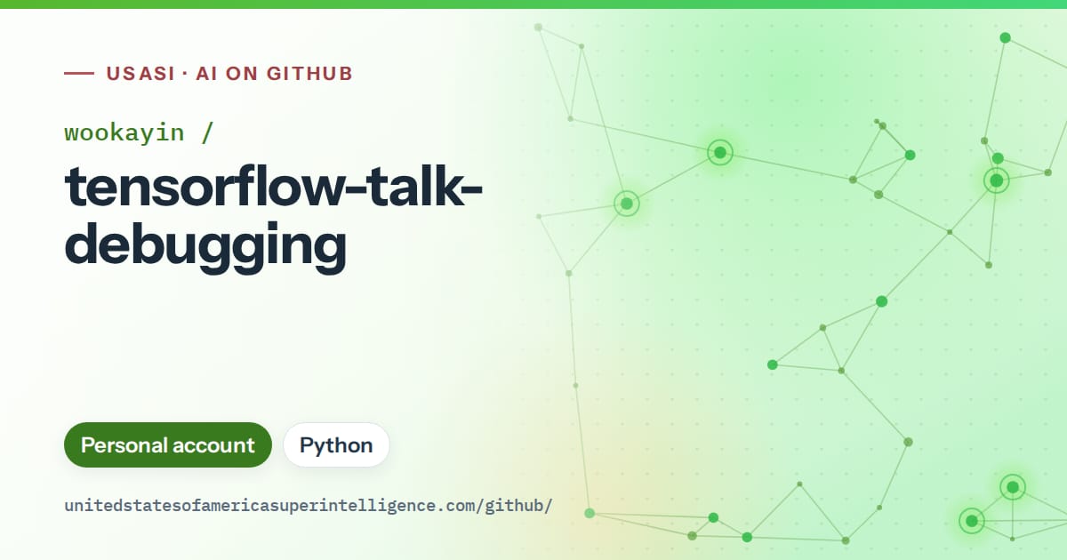 Generated green constellation network artwork for wookayin/tensorflow-talk-debugging, labeled USASI · AI on GitHub, with Personal account · Python.