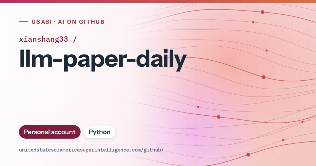 Generated pink flowing-wave artwork for xianshang33/llm-paper-daily, labeled USASI · AI on GitHub, with Personal account · Python.