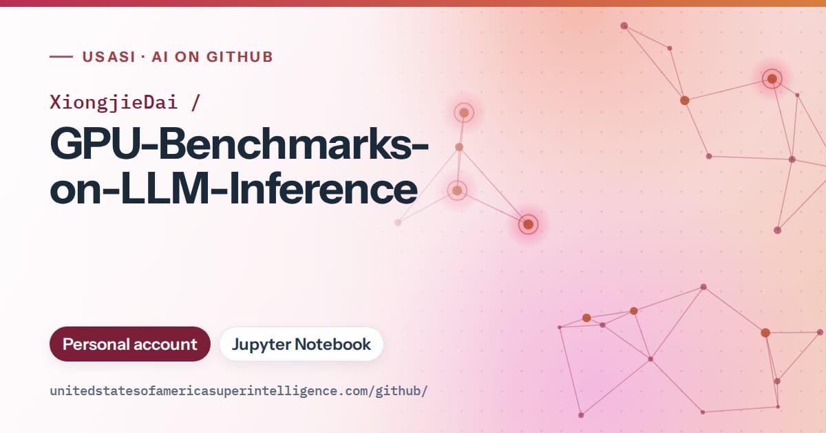 Generated pink constellation network artwork for XiongjieDai/GPU-Benchmarks-on-LLM-Inference, labeled USASI · AI on GitHub, with Personal account · Jupyter Notebook.