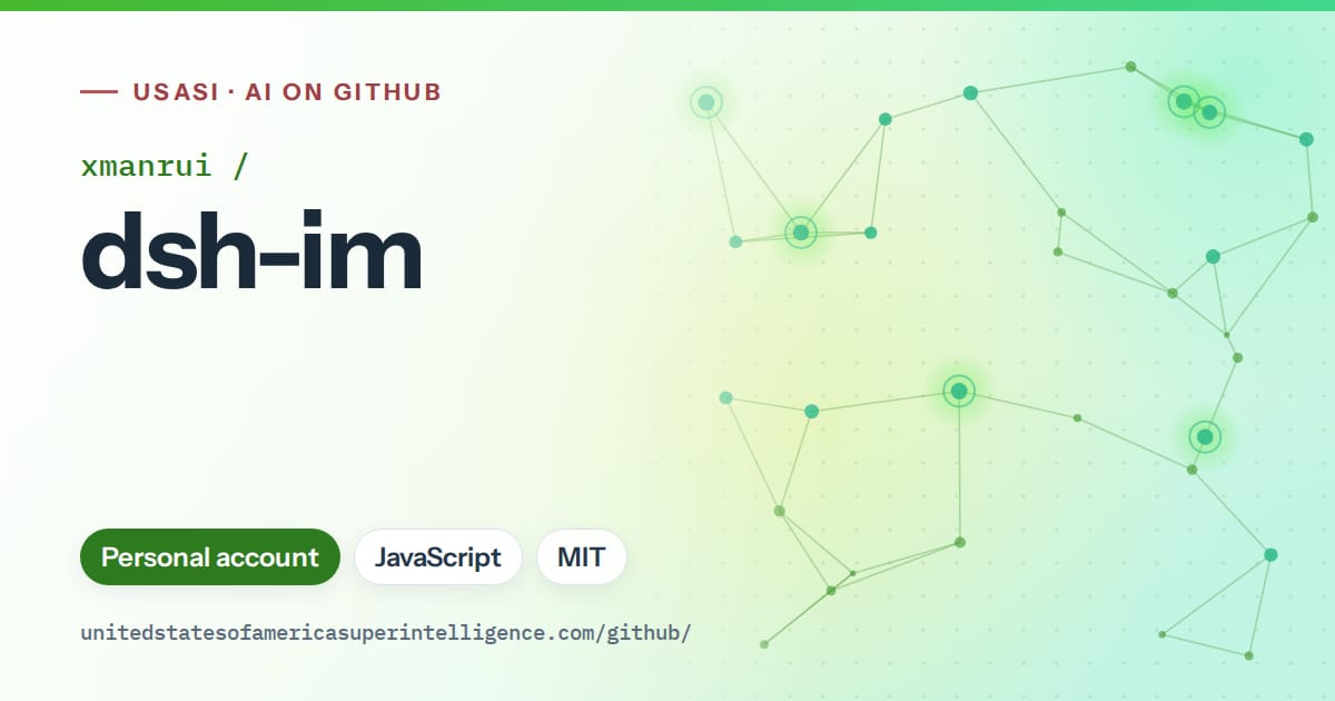 Generated green constellation network artwork for xmanrui/dsh-im, labeled USASI · AI on GitHub, with Personal account · JavaScript · MIT.