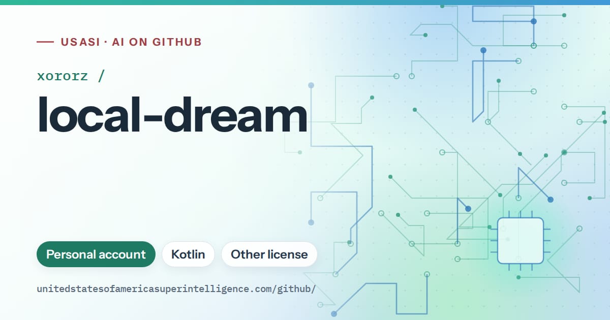 Generated teal circuit-trace artwork for xororz/local-dream, labeled USASI · AI on GitHub, with Personal account · Kotlin · Other license.
