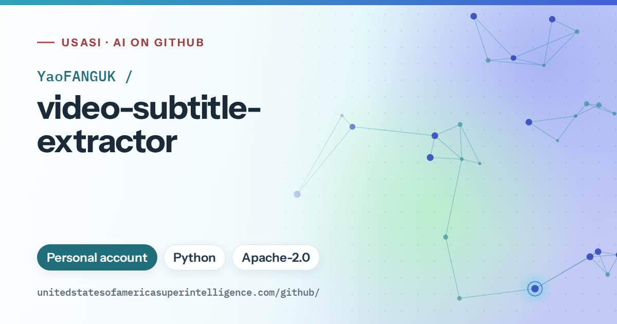 Generated teal constellation network artwork for YaoFANGUK/video-subtitle-extractor, labeled USASI · AI on GitHub, with Personal account · Python · Apache-2.0.