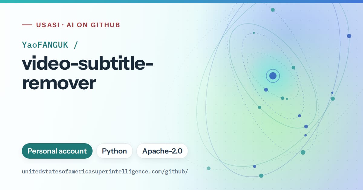 Generated teal orbit artwork for YaoFANGUK/video-subtitle-remover, labeled USASI · AI on GitHub, with Personal account · Python · Apache-2.0.