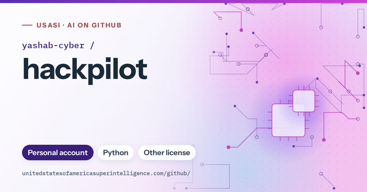 Generated violet circuit-trace artwork for yashab-cyber/hackpilot, labeled USASI · AI on GitHub, with Personal account · Python · Other license.