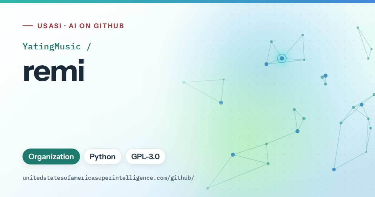 Generated teal constellation network artwork for YatingMusic/remi, labeled USASI · AI on GitHub, with Organization · Python · GPL-3.0.