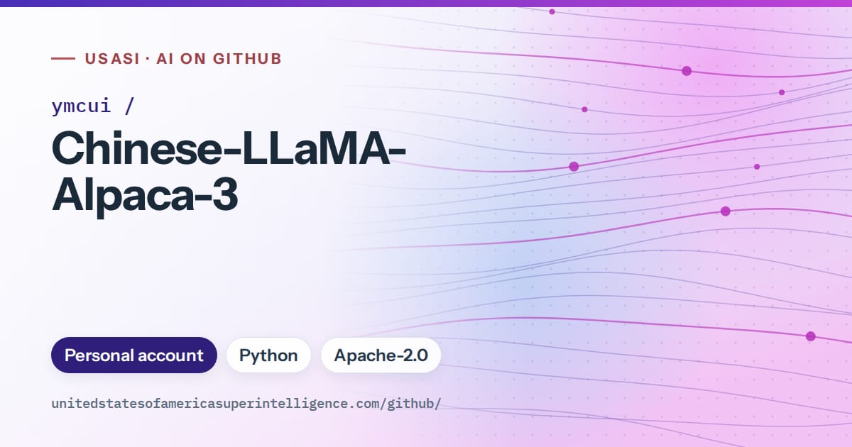 Generated violet flowing-wave artwork for ymcui/Chinese-LLaMA-Alpaca-3, labeled USASI · AI on GitHub, with Personal account · Python · Apache-2.0.