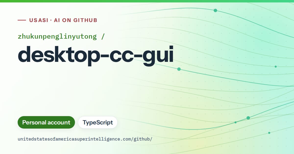 Generated green flowing-wave artwork for zhukunpenglinyutong/desktop-cc-gui, labeled USASI · AI on GitHub, with Personal account · TypeScript.