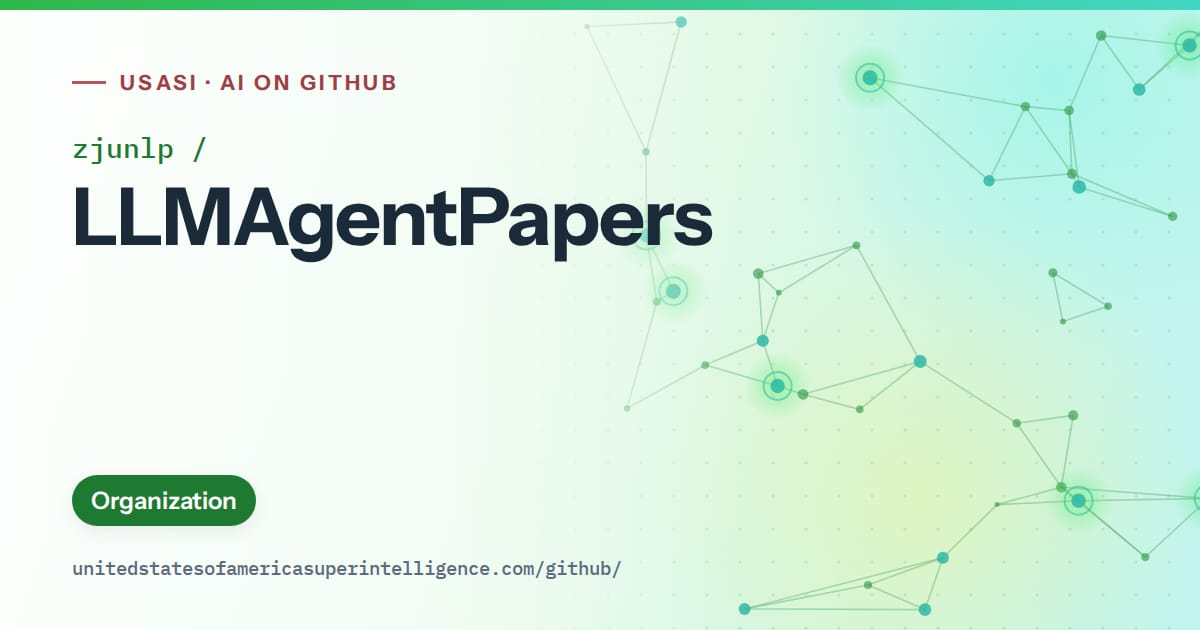 Generated green constellation network artwork for zjunlp/LLMAgentPapers, labeled USASI · AI on GitHub, with Organization.