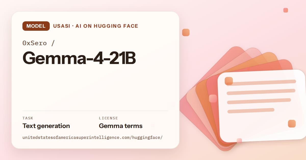 Generated tangerine layered-card artwork for the model 0xSero/Gemma-4-21B, labeled USASI · AI on Hugging Face, with Task: Text generation · License: Gemma terms.