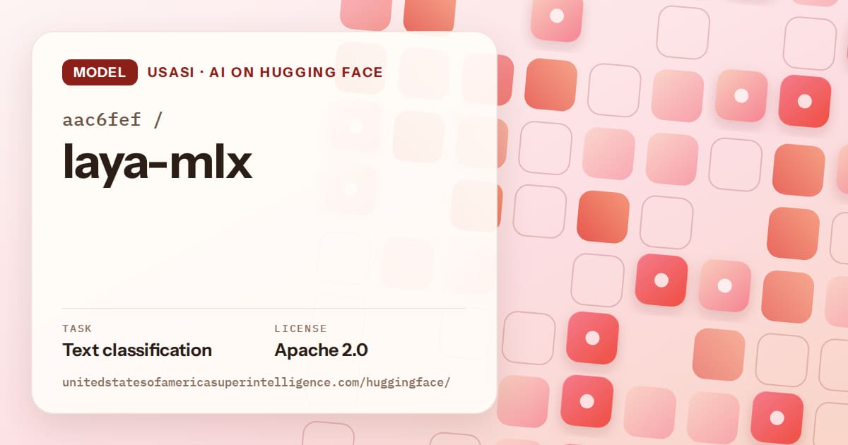 Generated coral rounded-tile grid artwork for the model aac6fef/laya-mlx, labeled USASI · AI on Hugging Face, with Task: Text classification · License: Apache 2.0.