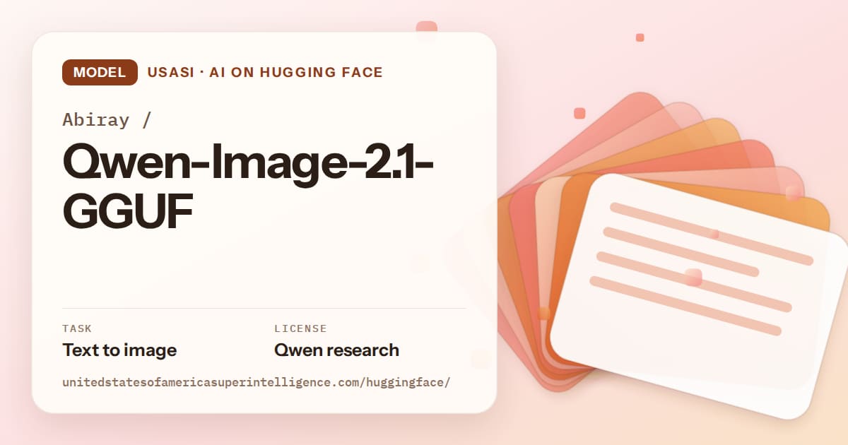 Generated tangerine layered-card artwork for the model Abiray/Qwen-Image-2.1-GGUF, labeled USASI · AI on Hugging Face, with Task: Text to image · License: Qwen research.