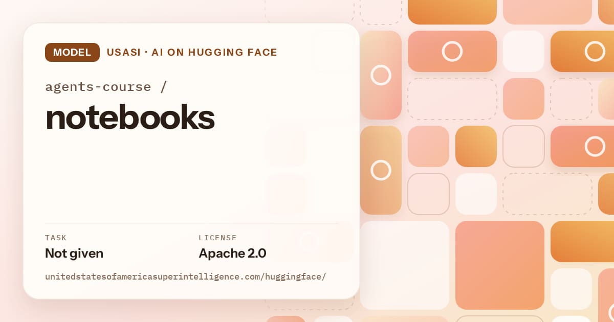 Generated orange tile-mosaic artwork for the model agents-course/notebooks, labeled USASI · AI on Hugging Face, with Task: Not given · License: Apache 2.0.