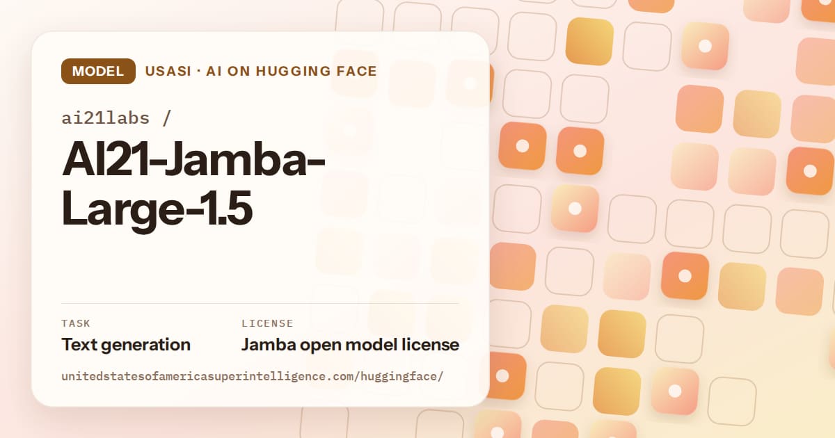 Generated orange rounded-tile grid artwork for the model ai21labs/AI21-Jamba-Large-1.5, labeled USASI · AI on Hugging Face, with Task: Text generation · License: Jamba open model license.