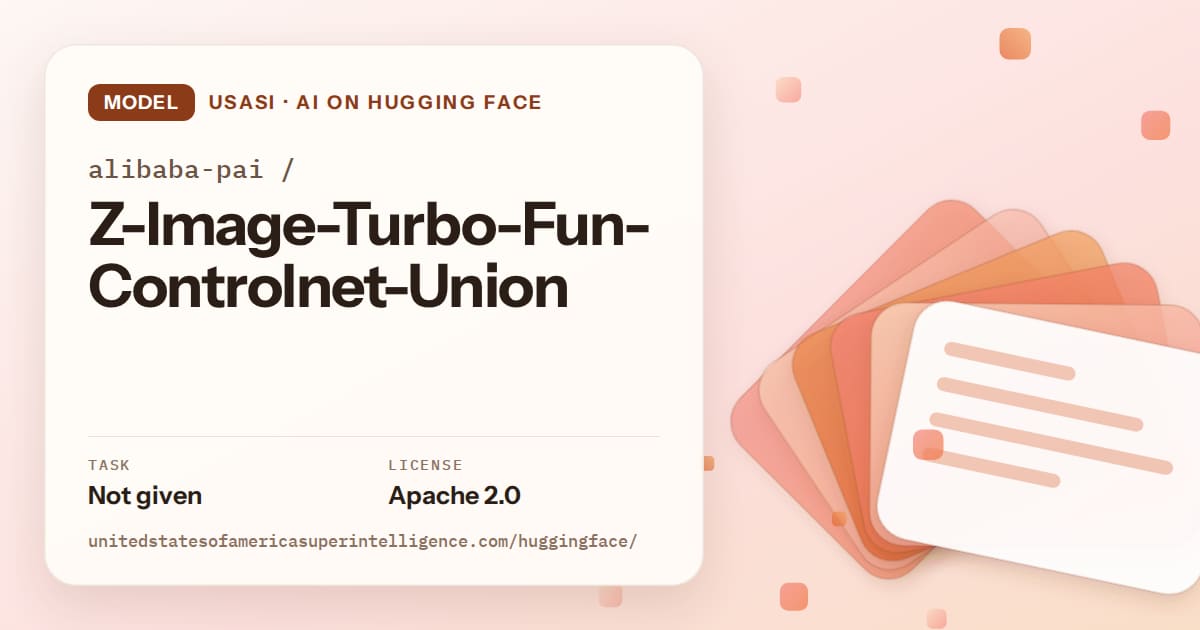 Generated tangerine layered-card artwork for the model alibaba-pai/Z-Image-Turbo-Fun-Controlnet-Union, labeled USASI · AI on Hugging Face, with Task: Not given · License: Apache 2.0.