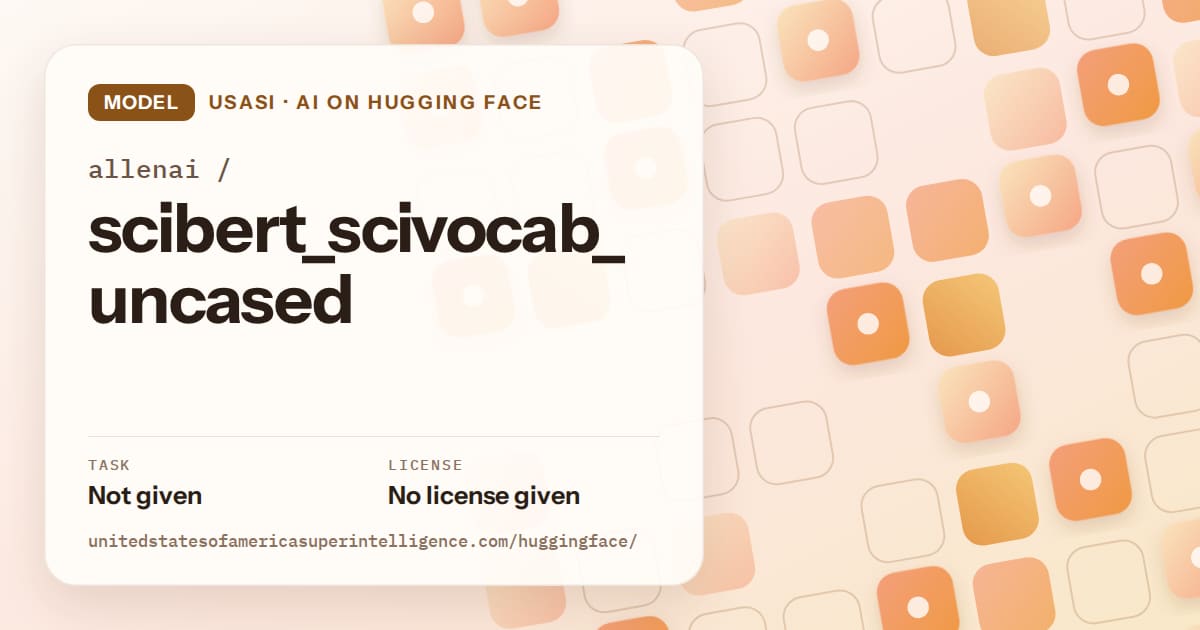 Generated orange rounded-tile grid artwork for the model allenai/scibert_scivocab_uncased, labeled USASI · AI on Hugging Face, with Task: Not given · License: No license given.