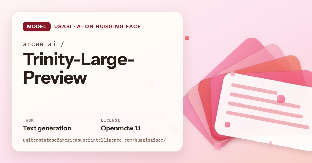 Generated coral layered-card artwork for the model arcee-ai/Trinity-Large-Preview, labeled USASI · AI on Hugging Face, with Task: Text generation · License: Openmdw 1.1.
